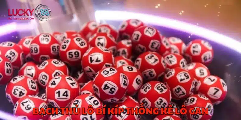 Bạch Thủ Lô Bí Kíp - Chiến Thắng Ngay Tại Sân Chơi Lucky88 3 Bạch thủ lô bí kíp thống kê lô gan