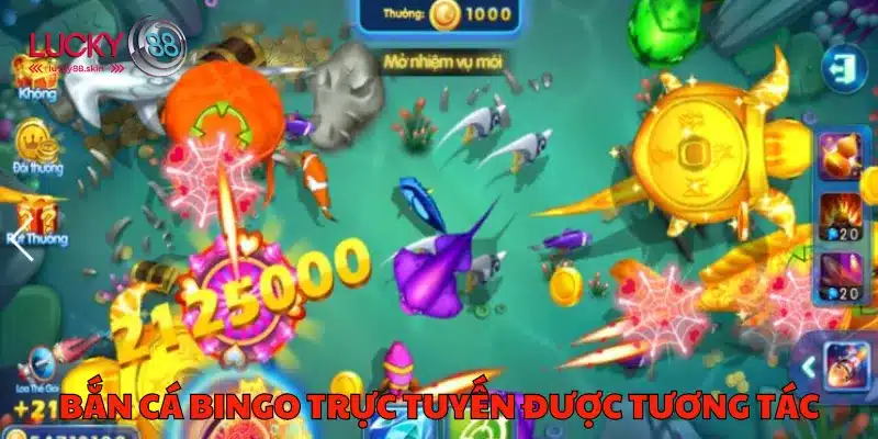 Bắn Cá Bingo Trực Tuyến Lucky88 - Trải Nghiệm Hấp Dẫn Và Mới Lạ 1 Bắn cá bingo trực tuyến được tương tác với người chơi