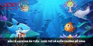 Bắn cá Lucky88