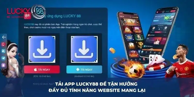 Tải App Lucky88 2 Chi tiết các bước tải app Lucky88 trên cả Android và iOS