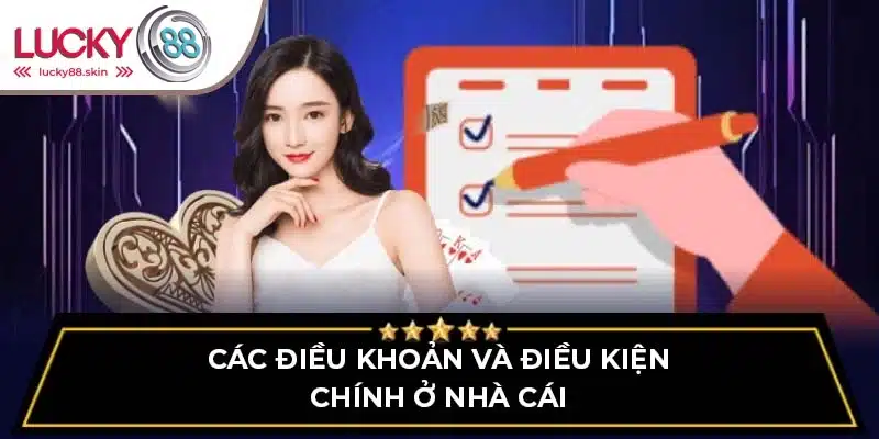 Điều Khoản Điều Kiện Lucky88 1 Giải thích lý do đơn vị bắt buộc cần có chính sách điều khoản điều kiện Lucky88