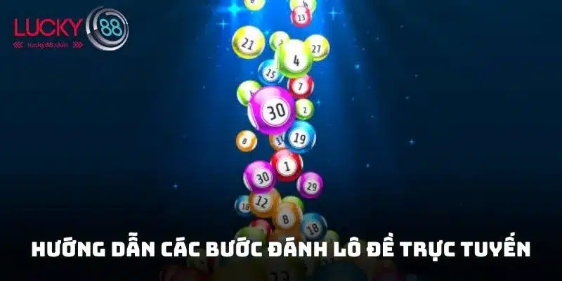 Đánh Lô Đề Trực Tuyến – Cách Chơi Hiệu Quả Và An Toàn 2 Các bước để thành viên tham gia trực tiếp vào chơi xổ số online