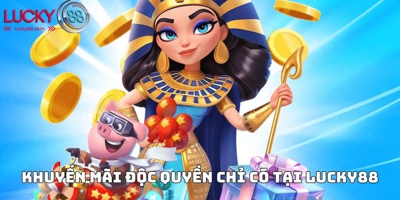 Khuyến mãi độc quyền chỉ có tại Lucky88