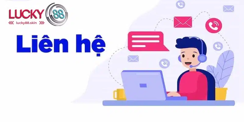 Liên hệ Lucky88 1 Khách hàng đánh giá cao về hình thức kết nối nhà cái