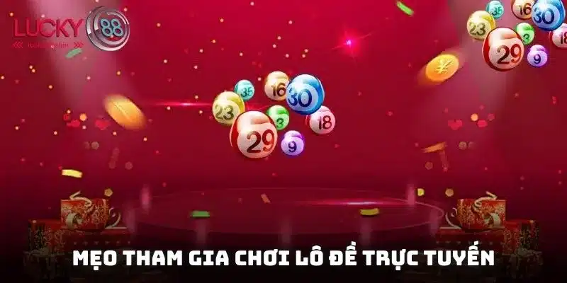 Đánh Lô Đề Trực Tuyến – Cách Chơi Hiệu Quả Và An Toàn 3 Bí kíp giúp bạn làm chủ mọi kèo đánh lô đề trực tuyến