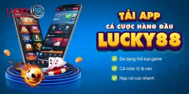 Tải App Lucky88 1 Tải app Lucky88 cá cược hàng đầu với giao diện thân thiện