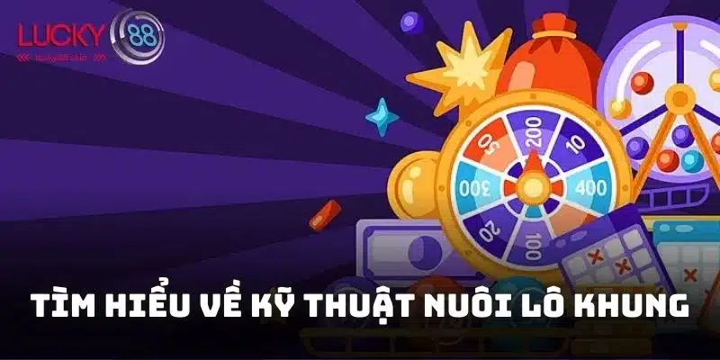 Kỹ Thuật Nuôi Lô Khung Hiệu Quả Giúp Tối Ưu Tỷ Lệ Thắng 1 Tìm hiểu kỹ thuật nuôi lô khung cho người mới tham gia xổ số
