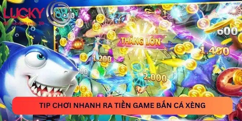 Game Bắn Cá Xèng - Lucky88 Tip Hay Với Nhiều Thưởng Khủng 3 Tip chơi nhanh ra tiền game bắn cá xèng
